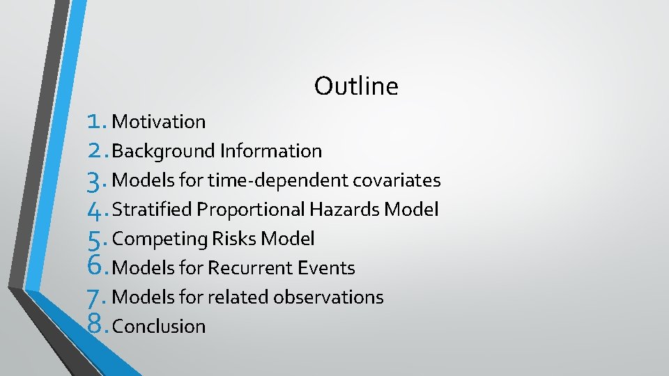 Outline 1. Motivation 2. Background Information 3. Models for time-dependent covariates 4. Stratified Proportional
