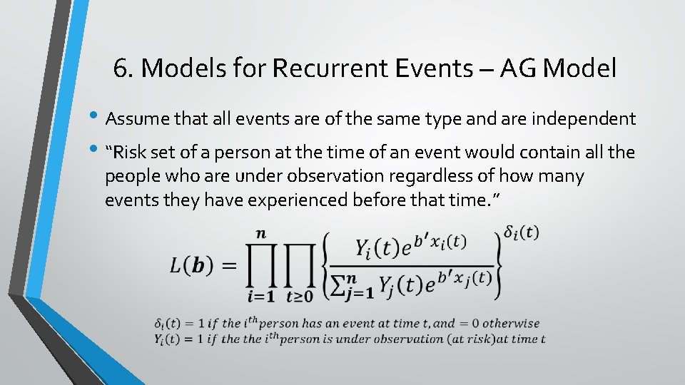 6. Models for Recurrent Events – AG Model • Assume that all events are