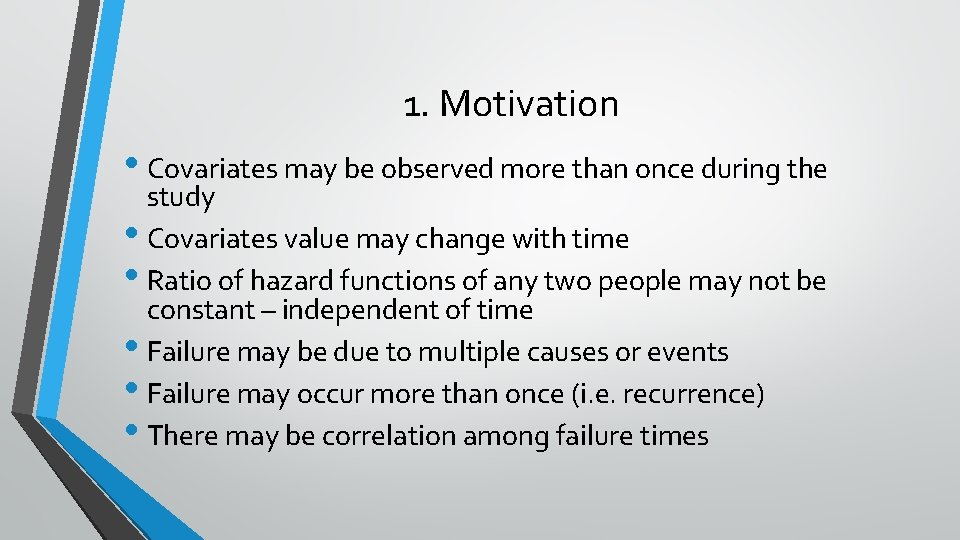 1. Motivation • Covariates may be observed more than once during the study •