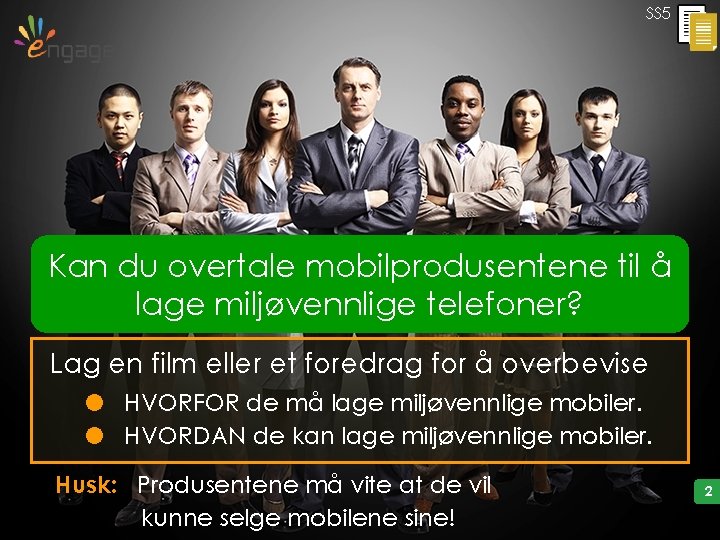 SS 5 Kan du overtale mobilprodusentene til å lage miljøvennlige telefoner? Lag en film