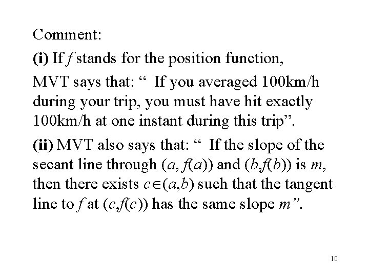 Comment: (i) If f stands for the position function, MVT says that: “ If