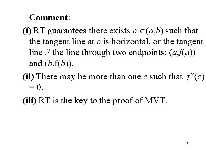 Comment: (i) RT guarantees there exists c (a, b) such that the tangent line
