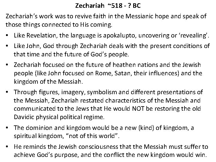 Zechariah ~518 - ? BC Zechariah’s work was to revive faith in the Messianic