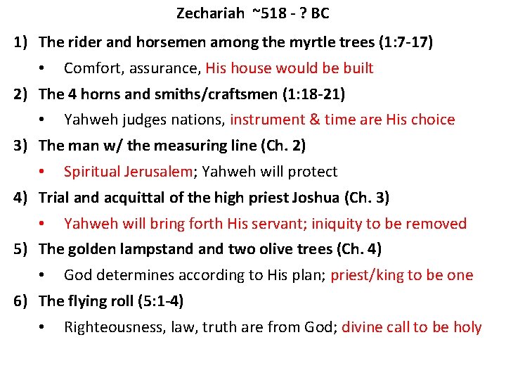 Zechariah ~518 - ? BC 1) The rider and horsemen among the myrtle trees