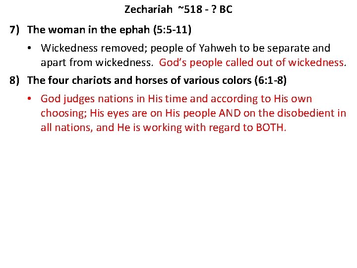 Zechariah ~518 - ? BC 7) The woman in the ephah (5: 5 -11)