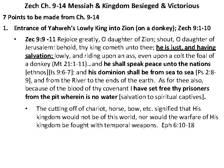 Zech Ch. 9 -14 Messiah & Kingdom Besieged & Victorious 7 Points to be