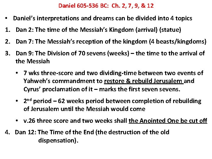 Daniel 605 -536 BC: Ch. 2, 7, 9, & 12 • Daniel’s interpretations and