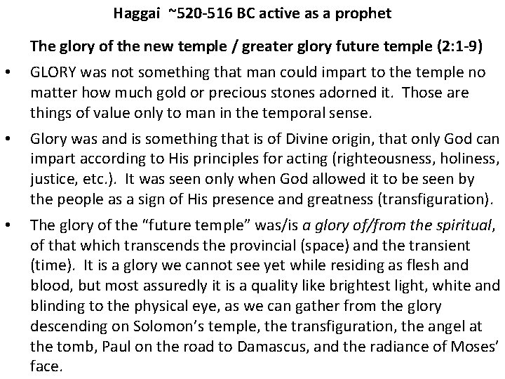 Haggai ~520 -516 BC active as a prophet The glory of the new temple