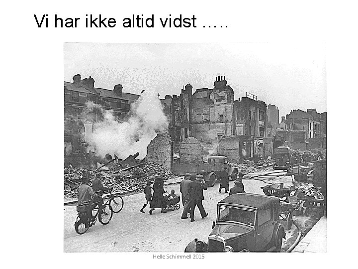 Vi har ikke altid vidst …. . Helle Schimmell 2015 