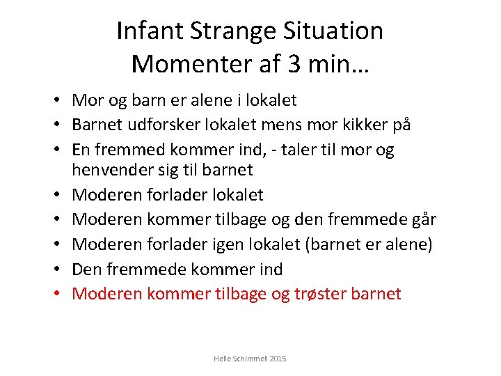 Infant Strange Situation Momenter af 3 min… • Mor og barn er alene i