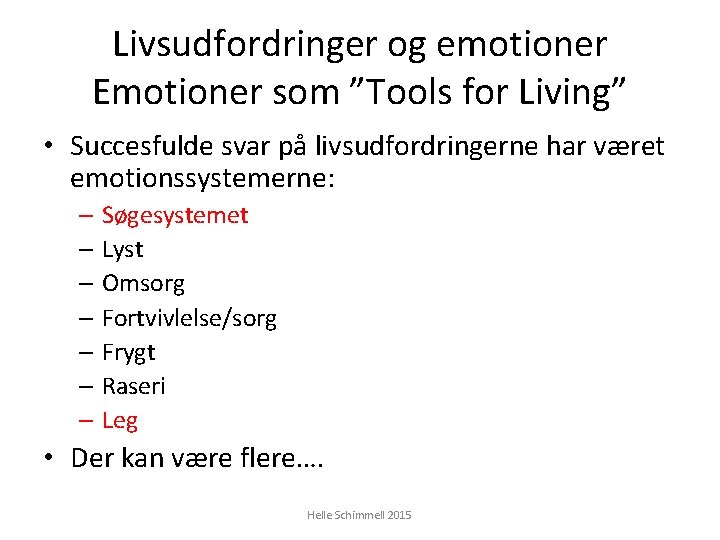 Livsudfordringer og emotioner Emotioner som ”Tools for Living” • Succesfulde svar på livsudfordringerne har