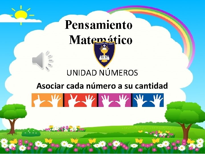 Pensamiento Matemático UNIDAD NÚMEROS Asociar cada número a su cantidad 