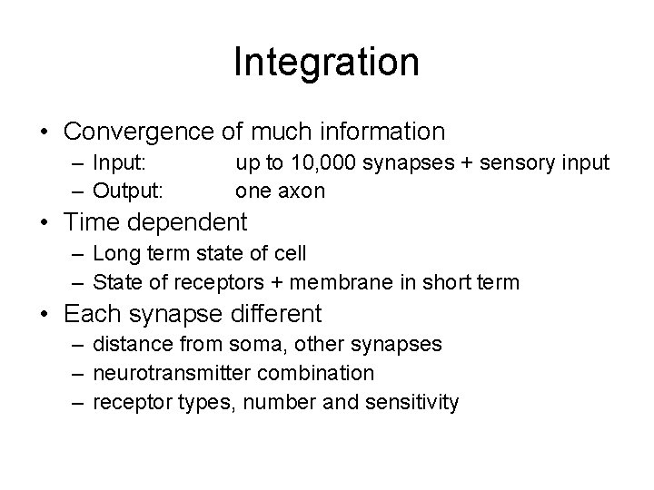 Integration • Convergence of much information – Input: – Output: up to 10, 000