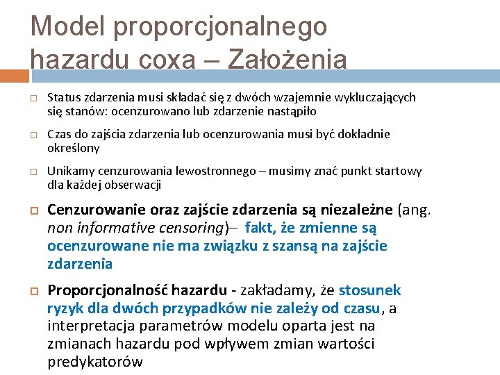 Model proporcjonalnego hazardu coxa – Założenia Status zdarzenia musi składać się z dwóch wzajemnie