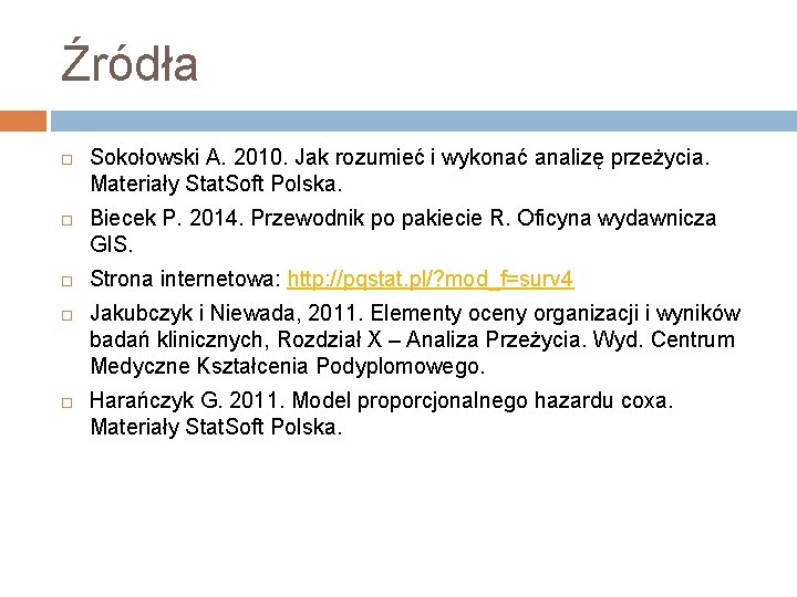 Źródła Sokołowski A. 2010. Jak rozumieć i wykonać analizę przeżycia. Materiały Stat. Soft Polska.