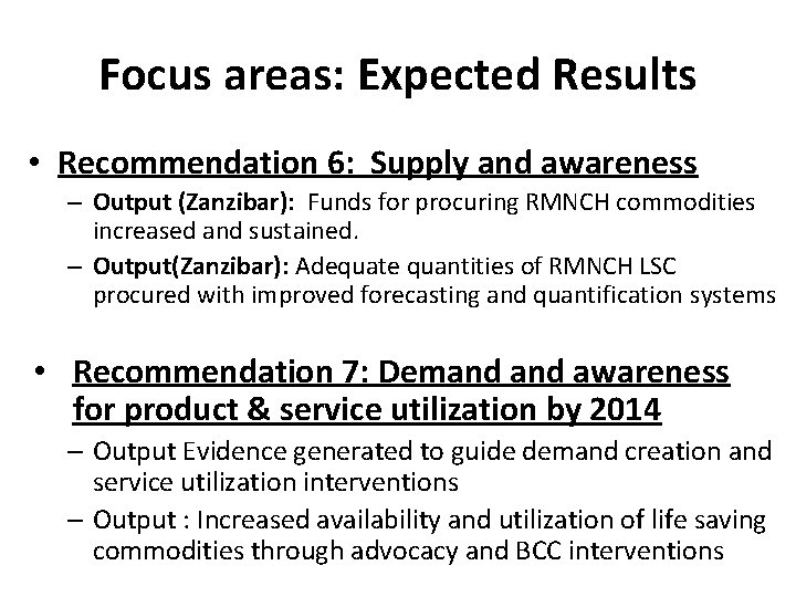 Focus areas: Expected Results • Recommendation 6: Supply and awareness – Output (Zanzibar): Funds