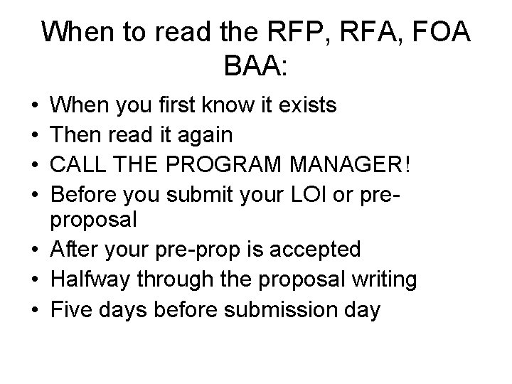 When to read the RFP, RFA, FOA BAA: • • When you first know
