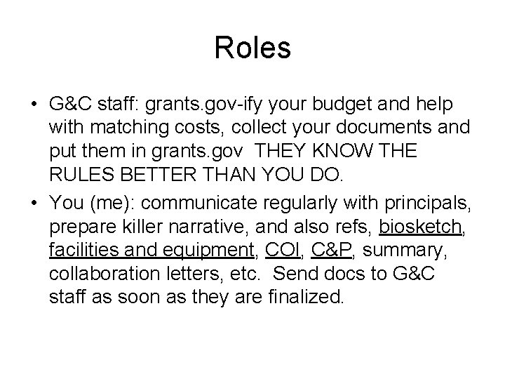 Roles • G&C staff: grants. gov-ify your budget and help with matching costs, collect