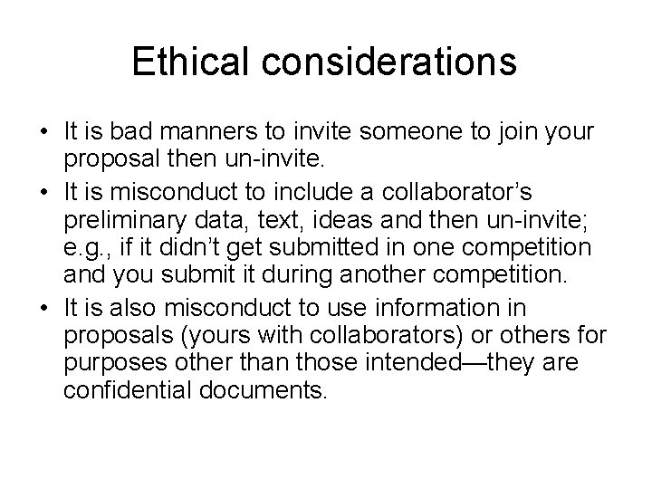 Ethical considerations • It is bad manners to invite someone to join your proposal