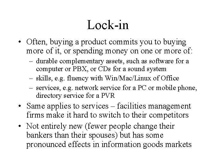 Lock-in • Often, buying a product commits you to buying more of it, or