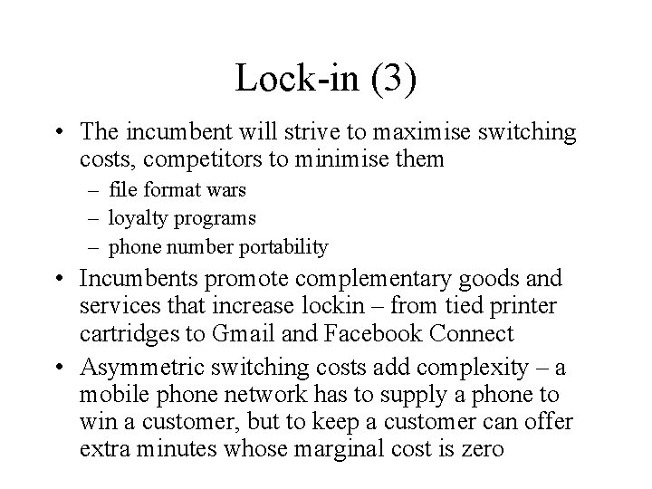 Lock-in (3) • The incumbent will strive to maximise switching costs, competitors to minimise