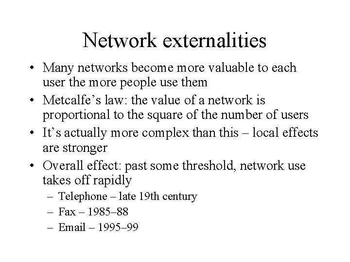 Network externalities • Many networks become more valuable to each user the more people