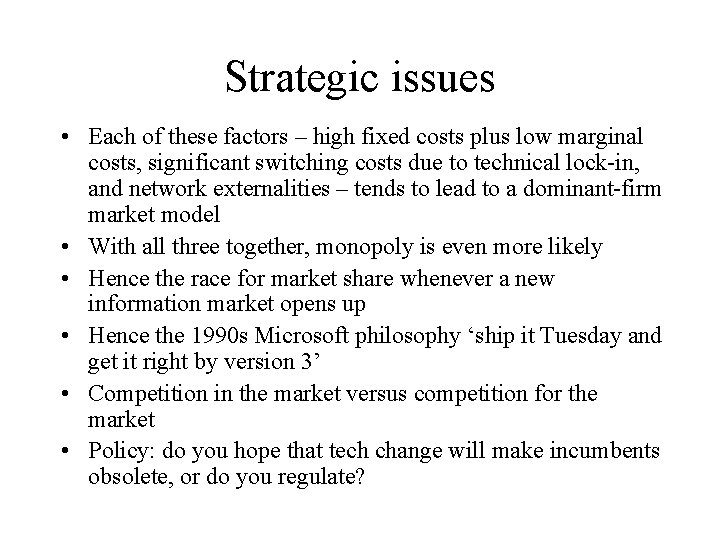 Strategic issues • Each of these factors – high fixed costs plus low marginal