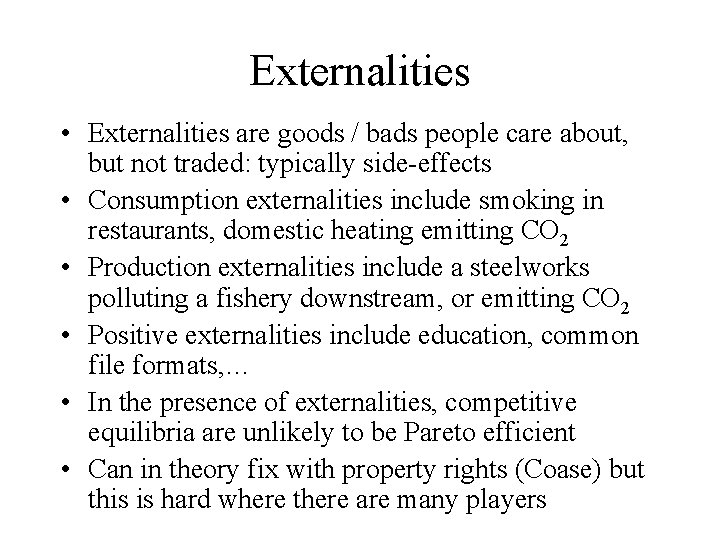 Externalities • Externalities are goods / bads people care about, but not traded: typically