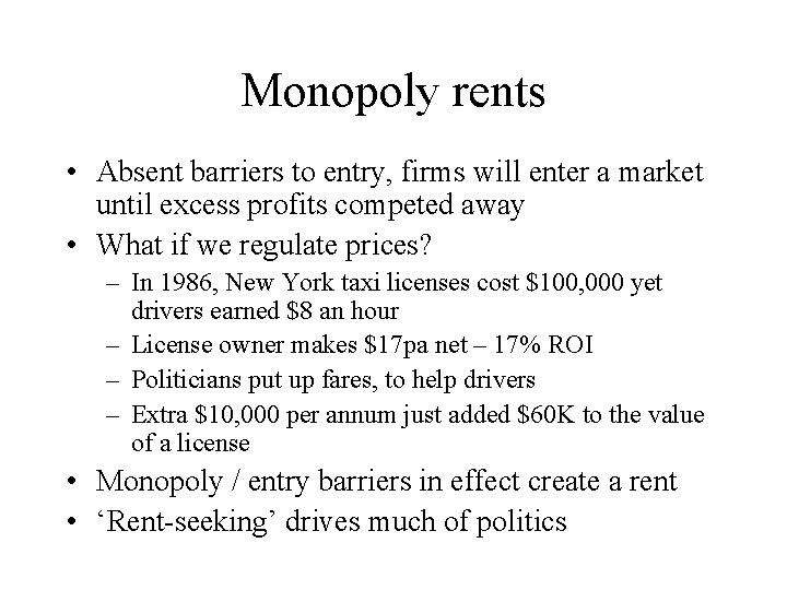 Monopoly rents • Absent barriers to entry, firms will enter a market until excess