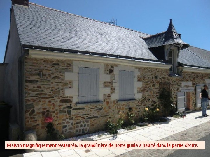 Maison magnifiquement restaurée, la grand'mère de notre guide a habité dans la partie droite.