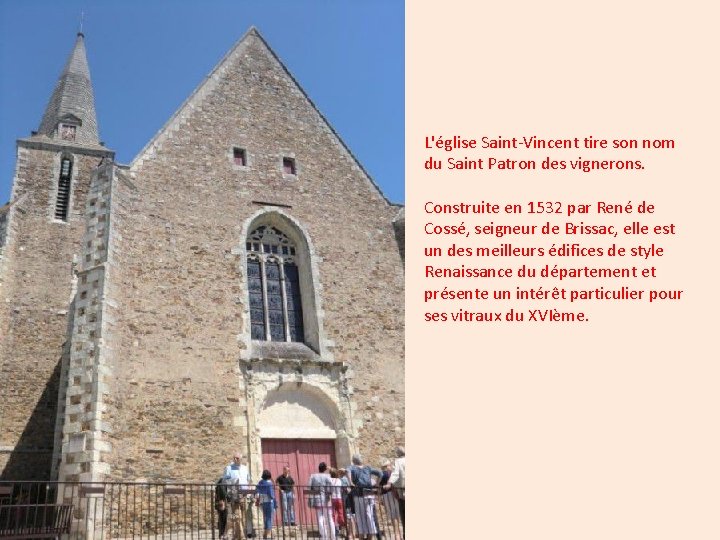 L'église Saint-Vincent tire son nom du Saint Patron des vignerons. Construite en 1532 par