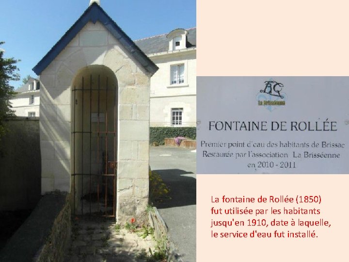 La fontaine de Rollée (1850) fut utilisée par les habitants jusqu'en 1910, date à