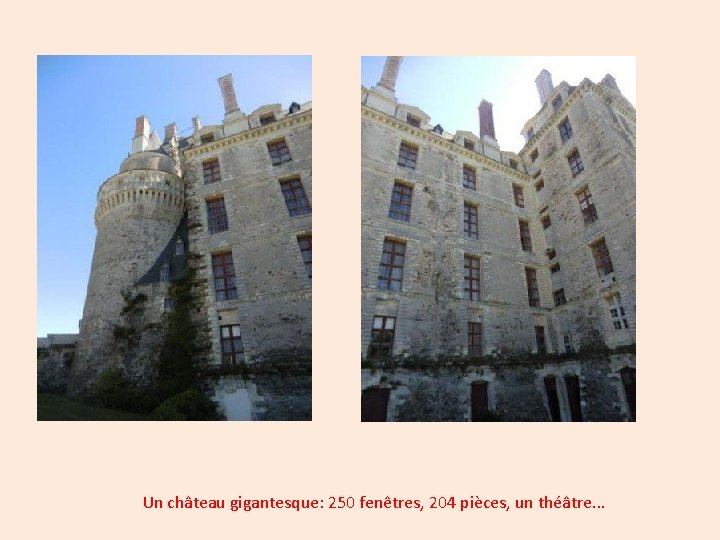 Un château gigantesque: 250 fenêtres, 204 pièces, un théâtre. . . 