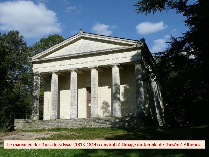 Le mausolée des Ducs de Brissac (1813 -1814) construit à l'image du temple de