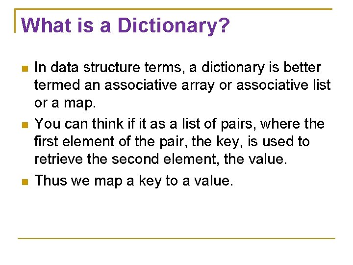 What is a Dictionary? In data structure terms, a dictionary is better termed an