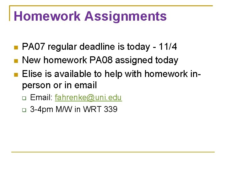 Homework Assignments PA 07 regular deadline is today - 11/4 New homework PA 08