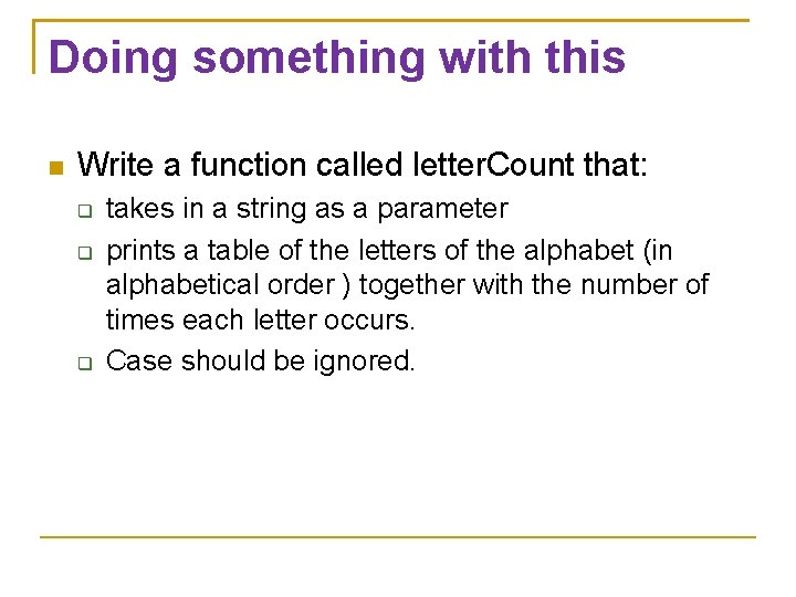 Doing something with this Write a function called letter. Count that: takes in a