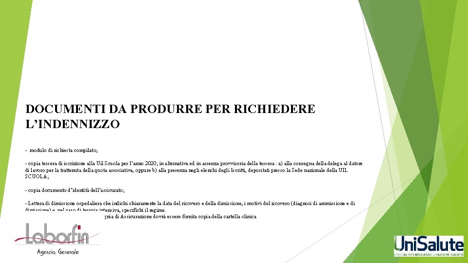 DOCUMENTI DA PRODURRE PER RICHIEDERE L’INDENNIZZO - modulo di richiesta compilato; - copia tessera