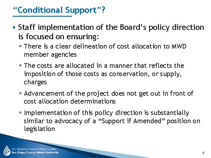 “Conditional Support”? § Staff implementation of the Board’s policy direction is focused on ensuring:
