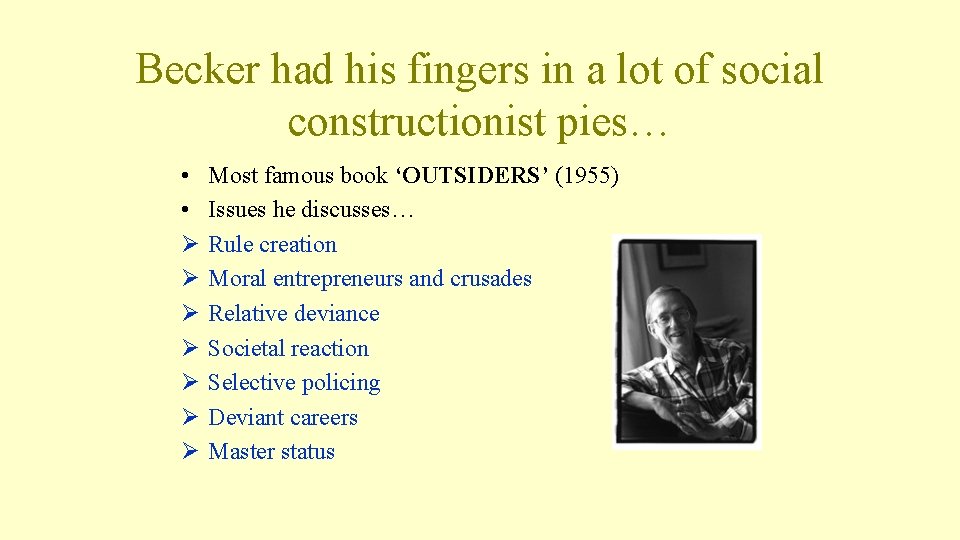 Becker had his fingers in a lot of social constructionist pies… • • Ø Becker had his fingers in a lot of social constructionist pies… • • Ø