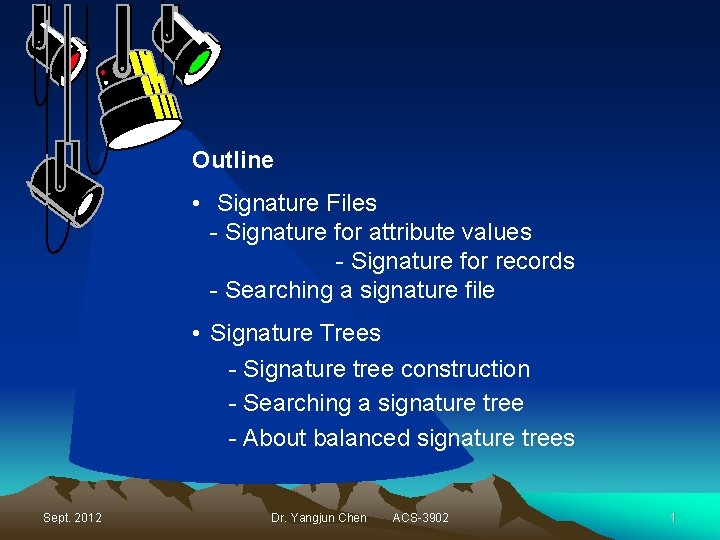 Outline • Signature Files - Signature for attribute values - Signature for records -