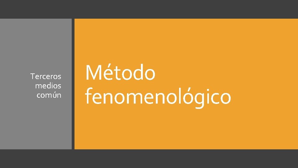 Terceros medios común Método fenomenológico 