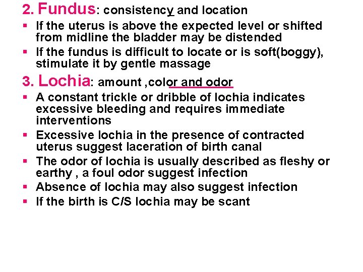2. Fundus: consistency and location § If the uterus is above the expected level