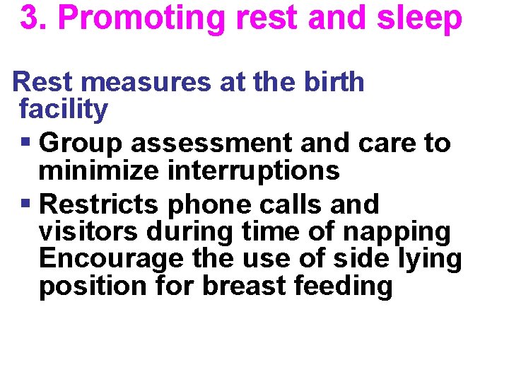 3. Promoting rest and sleep Rest measures at the birth facility § Group assessment