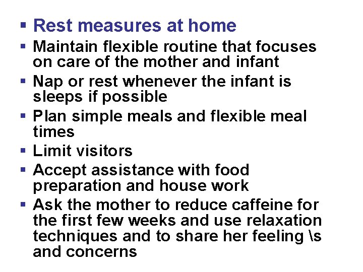 § Rest measures at home § Maintain flexible routine that focuses on care of
