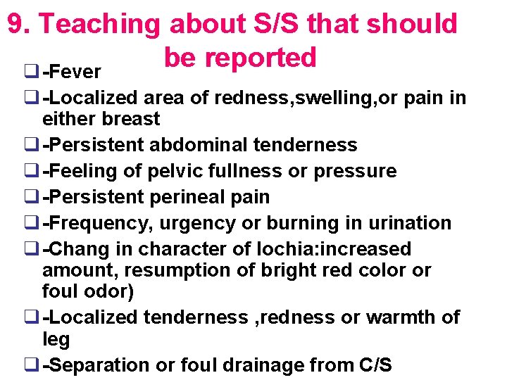 9. Teaching about S/S that should be reported q -Fever q -Localized area of