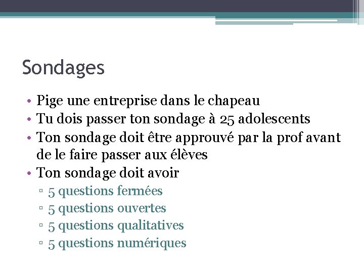 Sondages • Pige une entreprise dans le chapeau • Tu dois passer ton sondage