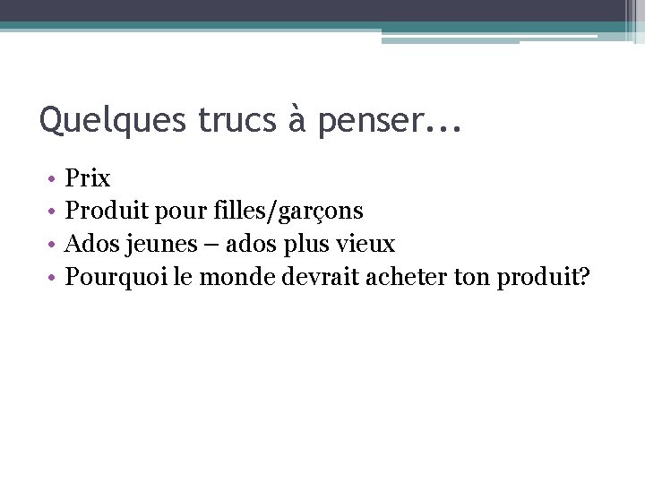 Quelques trucs à penser. . . • • Prix Produit pour filles/garçons Ados jeunes