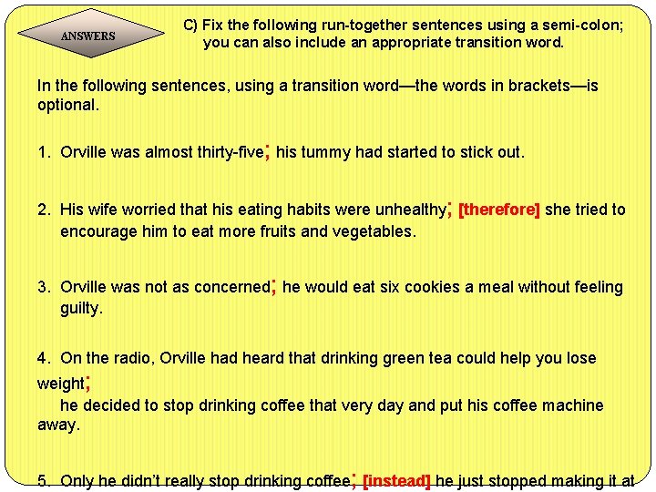 ANSWERS C) Fix the following run-together sentences using a semi-colon; you can also include