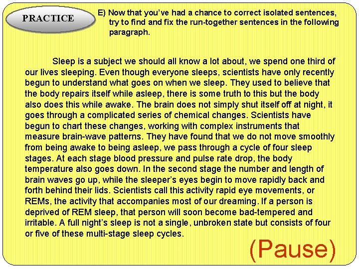 PRACTICE E) Now that you’ve had a chance to correct isolated sentences, try to